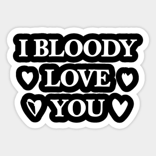 I Bloody Love You Sticker